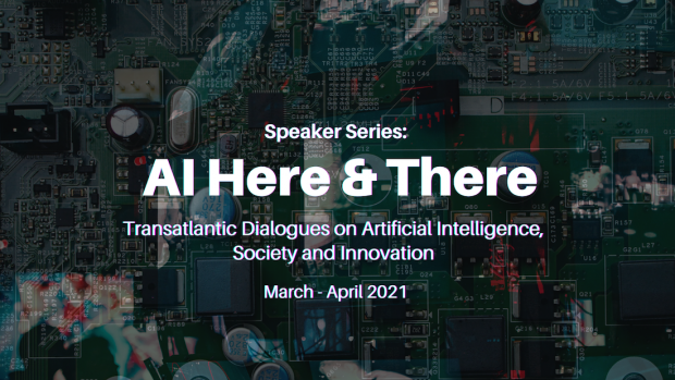 Speaker Series: AI Here & There  Transatlantic Dialogues on AI, Society and Innovation
