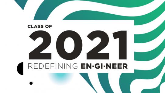 Class of 2021 Redefining Engineer