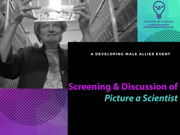 Female scientist in a lab working with text that reads A Developing Male Allies Event Screening & Discussion of Picture a Scientist with the Women at Tandon Logo with text below that says In collaboration with the NYU Tandon Women Faculty Group